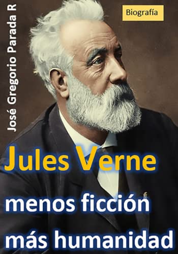 9781549971877: Jules Verne menos ficcin, ms humanidad: Una biografa diferente (Spanish Edition)