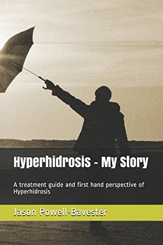 Beispielbild fr Hyperhidrosis - My story: A treatment guide and first hand perspective of Hyperhidrosis zum Verkauf von Revaluation Books