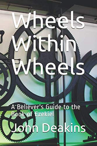 Imagen de archivo de Wheels Within Wheels: A Believer's Guide to the Book of Ezekiel a la venta por Revaluation Books