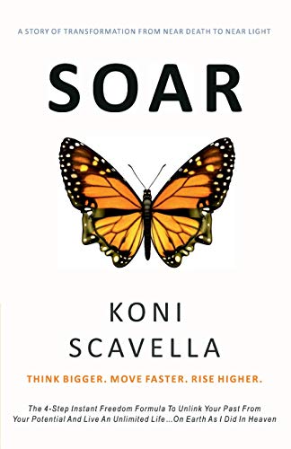 Beispielbild fr SOAR: Think Bigger. Move Faster. Rise Higher.: The 4-Step Instant Freedom Formula To Unlink Your Past From Your Potential And Live An Unlimited Life.On Earth As I Did In Heaven zum Verkauf von BooksRun