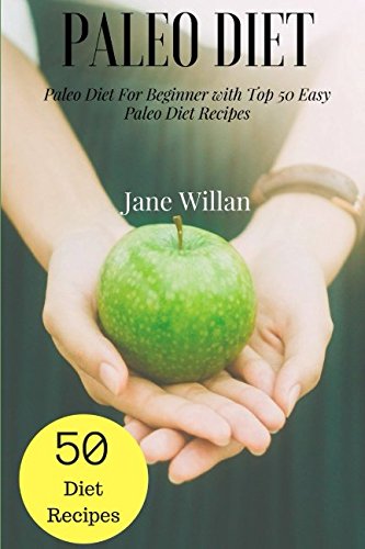 Imagen de archivo de Paleo Diet: Paleo Diet For Beginner with Top 50 Easy Paleo Diet Recipes a la venta por Revaluation Books