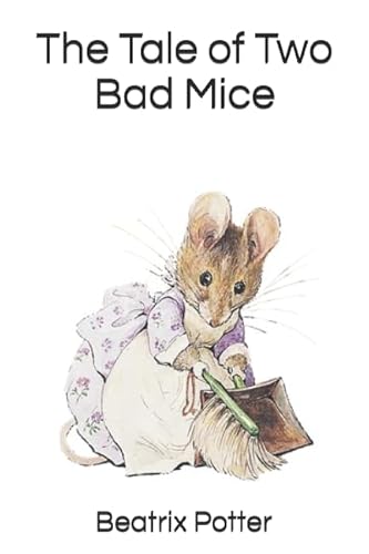 The Tale of Two Bad Mice - Potter, Beatrix: 9781549995583 - AbeBooks