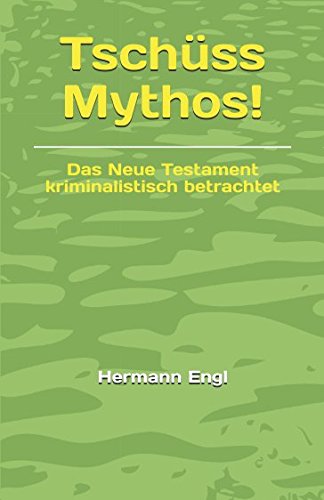 Stock image for Tschuess Mythos!: Das Neue Testament kriminalistisch betrachtet for sale by Revaluation Books