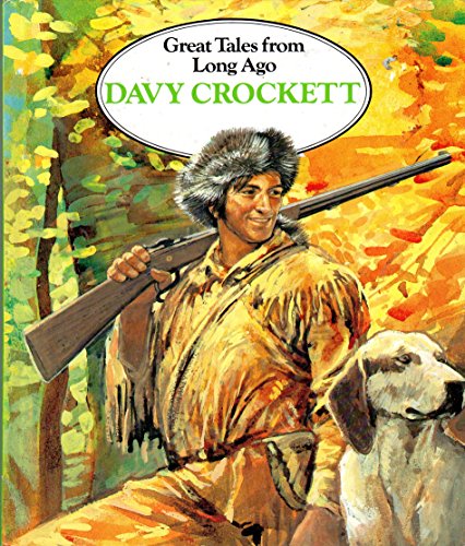 Davy Crockett (Great tales from long ago) (9781550010084) by Trotman, Felicity