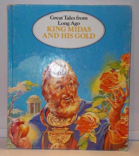 Beispielbild fr King Midas and his gold (Great tales from long ago) zum Verkauf von Wonder Book