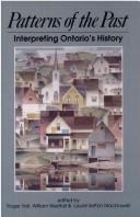 Stock image for Patterns of the past: Interpreting Ontarios history : a collection of historical articles published on the occasion of the centenary of the Ontario Historical Society for sale by Solr Books