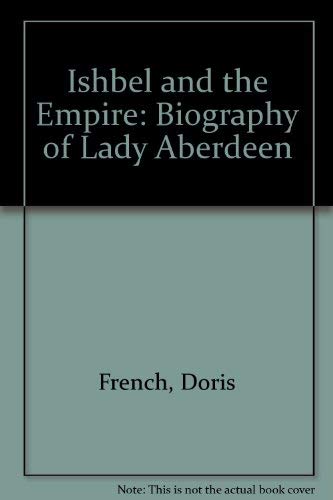 9781550020366: Ishbel and the Empire: A biography of Lady Aberdeen