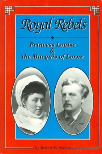 9781550020410: Royal Rebels: Princess Louise & the Marquis of Lorne