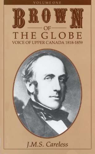 Beispielbild fr Brown of the Globe : Voice of Upper Canada, 1818-1859 zum Verkauf von Better World Books