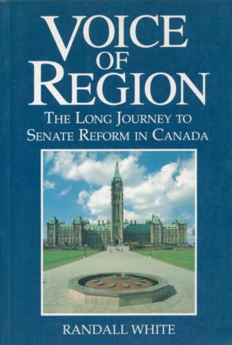 Stock image for Voice of Region: The Long Journey to Senate Reform in Canada for sale by ThriftBooks-Atlanta