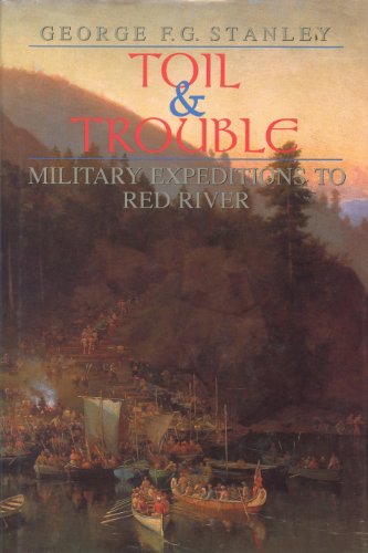 9781550020595: Toil and Trouble: Military Expeditions to Red River