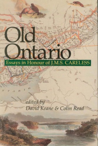 Beispielbild fr Old Ontario: Essays in Honour of J M S Careless zum Verkauf von Alexander Books (ABAC/ILAB)