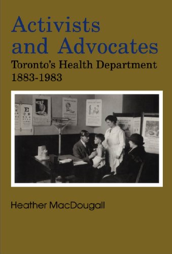 Activists and Advocates: Toronto's Health Department, 1883-1983