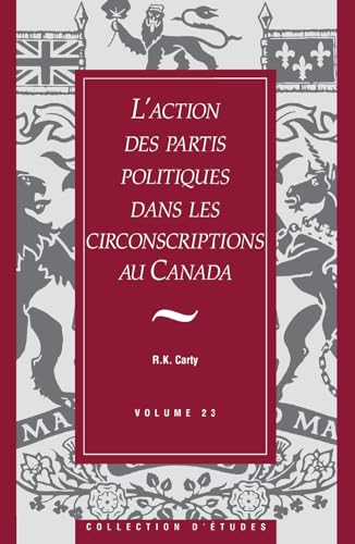 9781550021424: L'action des partis politiques dans les circonscriptions au Canada (French Edition)