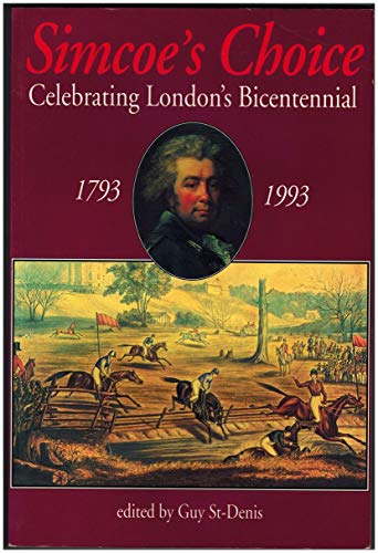 Simcoe's Choice: Celebrating London's Bicentennial, 1793-1993