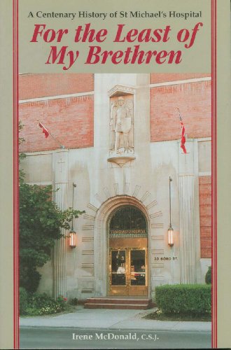 9781550021820: For the Least of My Brethren: A Centenary History of St. Michael's Hospital