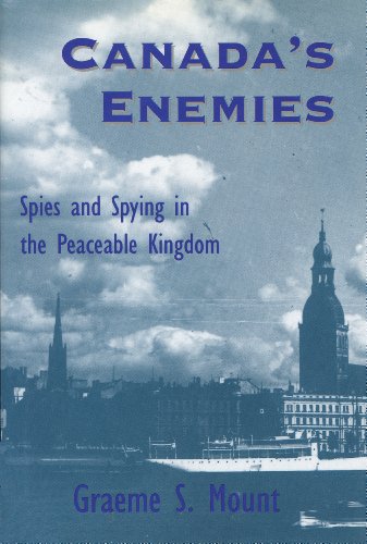 Imagen de archivo de Canada's Enemies : Spies and Spying in the Peaceable Kingdom a la venta por Better World Books