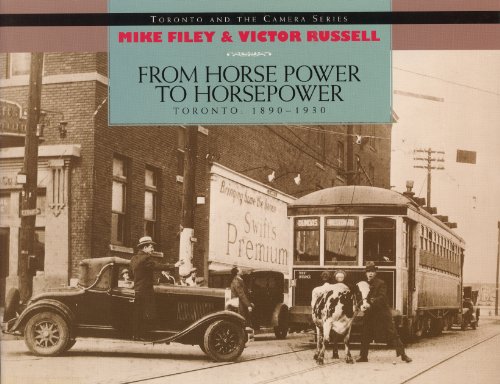 Imagen de archivo de From Horse Power to Horsepower: Toronto: 1890-1930 (Toronto and the Camera) a la venta por Books Unplugged