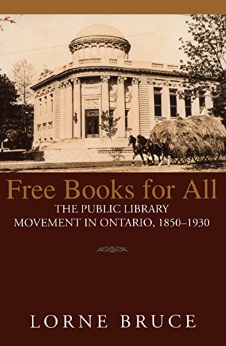 Free Books for All: The Public Library Movement in Ontario, 1850-1930