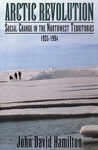 Stock image for Arctic Revolution: Social Change in the Northwest Territories 1935-1994 for sale by Hourglass Books