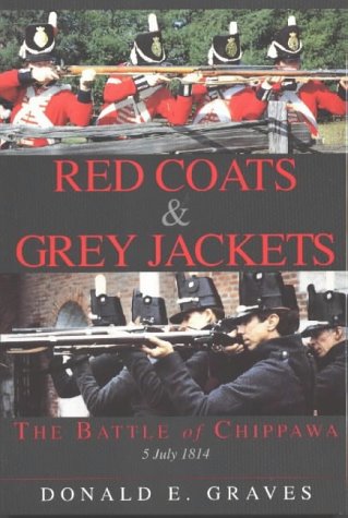 Stock image for Red Coats Grey Jackets: The Battle of Chippawa, 5 July 1814 for sale by Front Cover Books