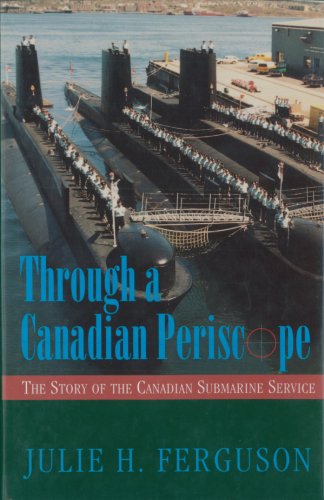 Imagen de archivo de Through a Canadian Periscope The Story of the Canadian Submarine Service a la venta por Fred M. Wacholz