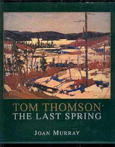 9781550022186: Tom Thomson: The Last Spring