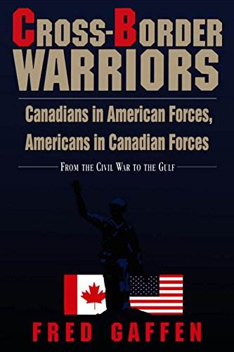 Imagen de archivo de Cross-Border Warriors: Canadians in American Forces, Americans in Canadian Forces From the Civil War to the Gulf a la venta por Inno Dubelaar Books