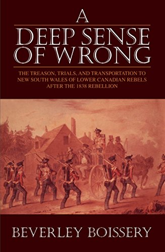 Beispielbild fr A Deep Sense of Wrong: The Treason, Trials and Transportation to New South Wales of Lower Canadian Rebels zum Verkauf von ThriftBooks-Atlanta