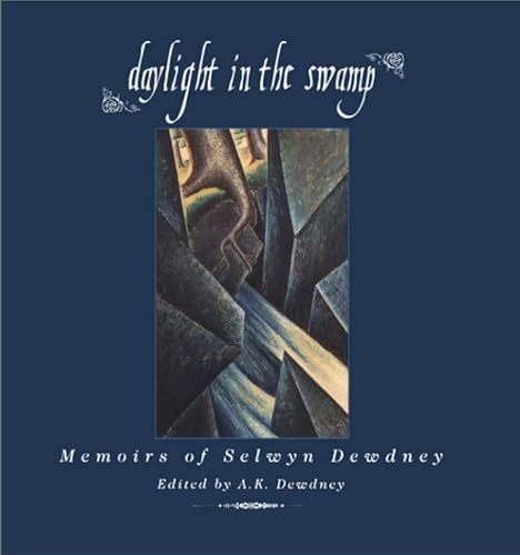 Stock image for Daylight in the Swamp: Memoirs of Selwyn Dewdney for sale by Ross & Haines Old Book Co.