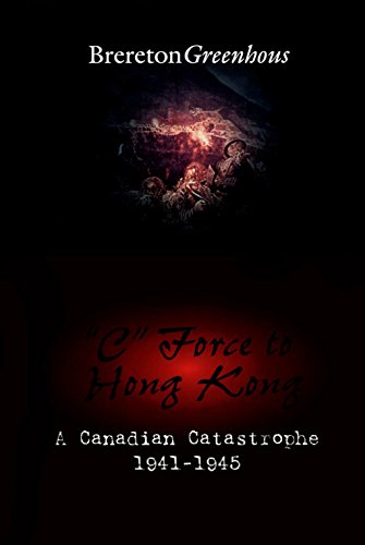 9781550022674: "C" Force to Hong Kong: A Canadian Catastrophe: 30 (Canadian War Museum Historical Publication)