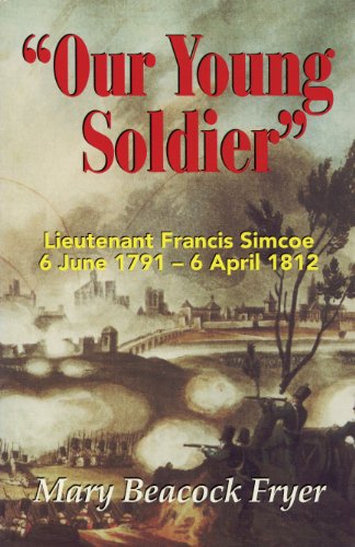 9781550022704: Our Young Soldier: Lieutenant Francis Simcoe 6 June 1791-6 April 1812