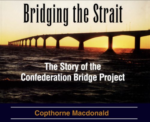 Stock image for Bridging the Strait: The Story of The Confederation Bridge Project for sale by Books of the Smoky Mountains