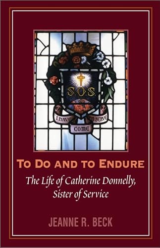 9781550022896: To Do and to Endure: The Life of Catherine Donnelly, Sister of Service