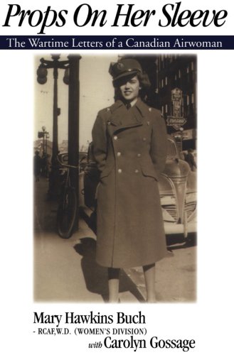 9781550022940: Props on Her Sleeve: The Wartime Letters of a Canadian Airwoman