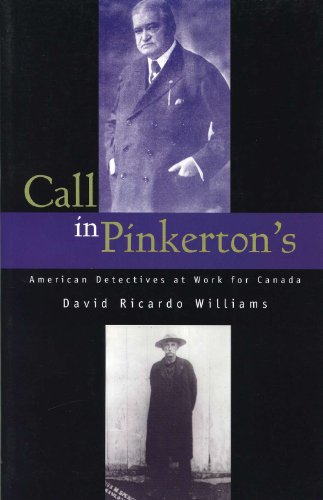 Beispielbild fr Call in Pinkerton's: American Detectives at Work for Canada zum Verkauf von ThriftBooks-Dallas