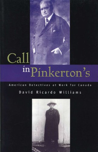 Imagen de archivo de Call in Pinkerton's: American Detectives at Work for Canada a la venta por ThriftBooks-Dallas