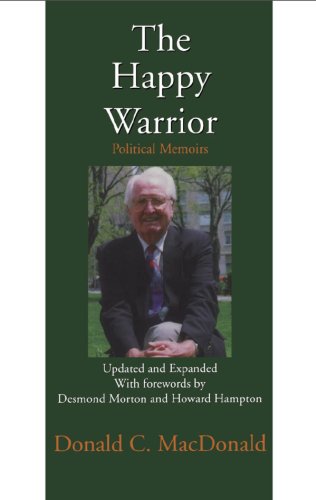 Stock image for The Happy Warrior: Political Memoirs Macdonald, Donald C.; Desmond Morton and Howard Hampton for sale by Aragon Books Canada
