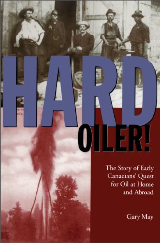 9781550023169: Hard Oiler: Story of Canadians Quest for Oil