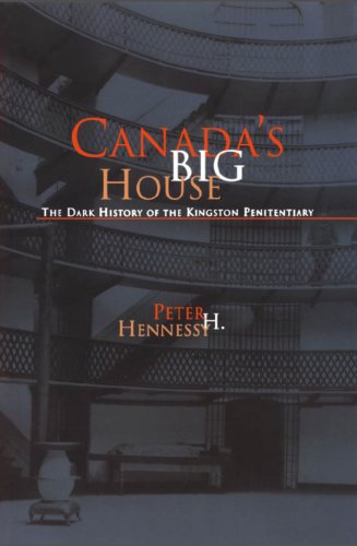 Imagen de archivo de Canada's Big House: The Dark History of the Kingston Penitentiary a la venta por SecondSale