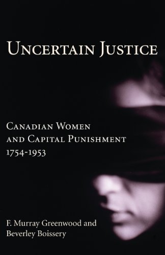 9781550023442: Uncertain Justice: Canadian Women and Capital Punishment, 1754-1953