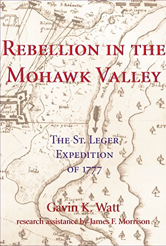 Imagen de archivo de Rebellion in the Mohawk Valley: The St. Leger Expedition of 1777 a la venta por HPB-Red