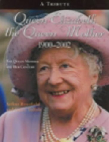 9781550023916: Queen Elizabeth the Queen Mother 1900-2002: The Queen Mother and Her Century - A Tribute