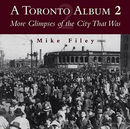 Imagen de archivo de A Toronto Album 2 : More Glimpses of the City That Was a la venta por Better World Books