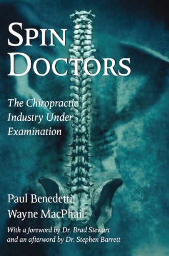 Spin Doctors: The Chiropractic Industry Under Examination (9781550024067) by Benedetti, Paul; MacPhail, Wayne