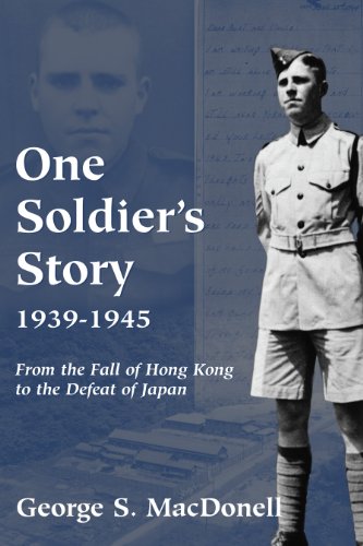 Imagen de archivo de One Soldier's Story: 1939-1945: From the Fall of Hong Kong to the Defeat of Japan a la venta por SecondSale