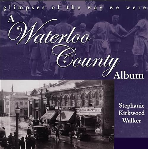 9781550024111: A Waterloo County Album: Glimpses of the Way We Were