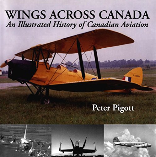 Imagen de archivo de Wings Across Canada : An Illustrated History of Canadian Aviation a la venta por Better World Books