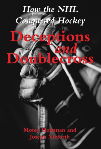 9781550024135: Deceptions and Doublecross: How the NHL Conquered Hockey