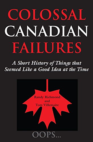 Beispielbild fr Colossal Canadian Failures: A Short History of Things That Seemed Like a Good Idea at the Time zum Verkauf von Booked Experiences Bookstore